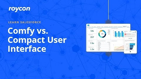 Salesforce: Comfy vs Compact User Interface Setting