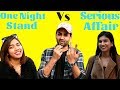 One Night Stand VS Serious Affair | Siddhartth Amar || Street Interview India