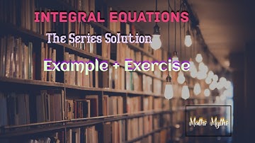 The Series Solution||Integral Equations||BS(h),M.sc Maths||Examples of Series Solution.