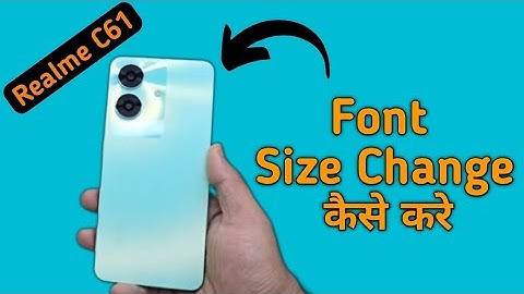 Realme C61 font size kaise change kare, how to increase font size in realme, how to set small font i