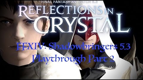 FFXIV: Shadowbringers 5.3 Playthrough 2 (Fraying Threads)