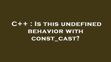 C++ : Is this undefined behavior with const_cast?