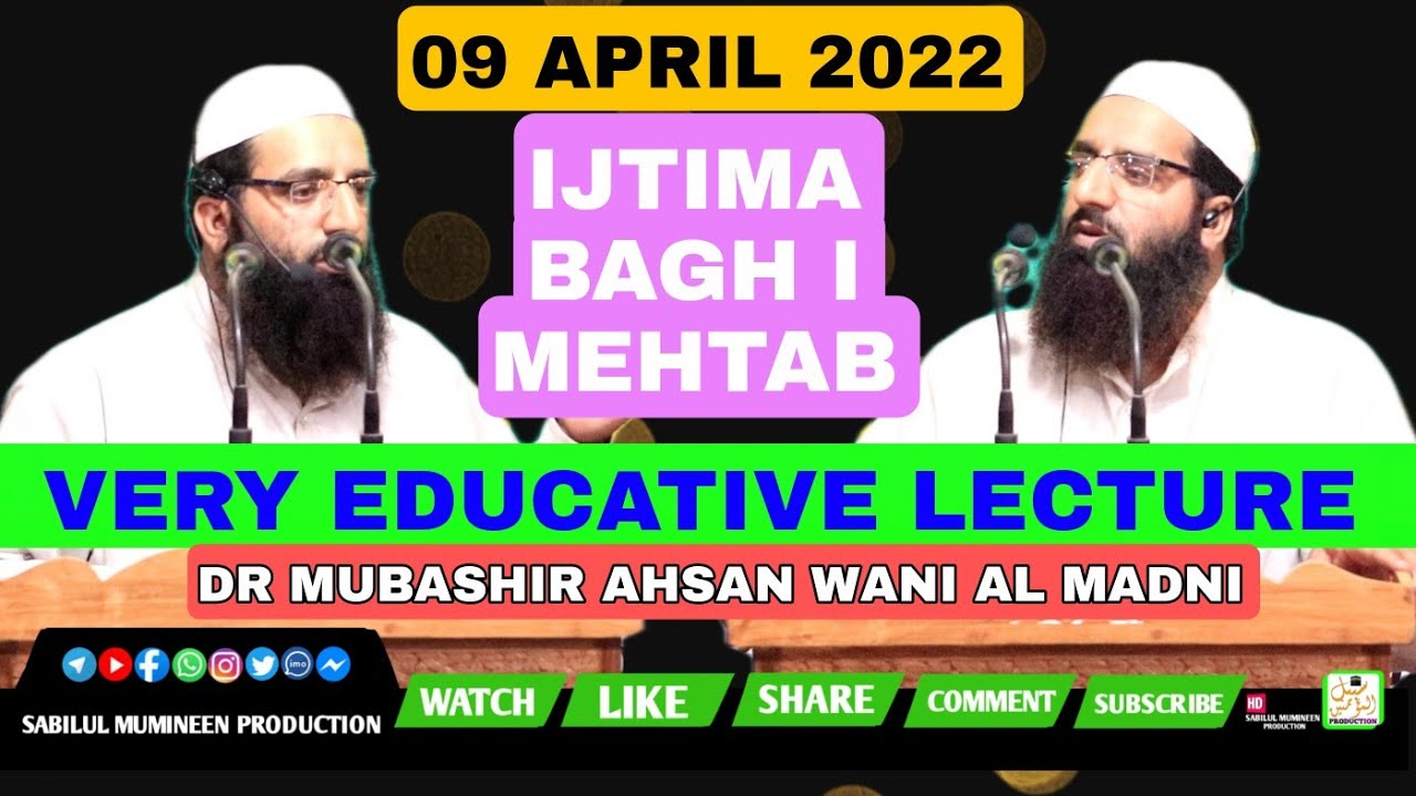 Very informative lecture By||Dr Mubashir Ahsan Wani Al Madni||09 April 2022 JAH BAGH I MEHTAB SGR