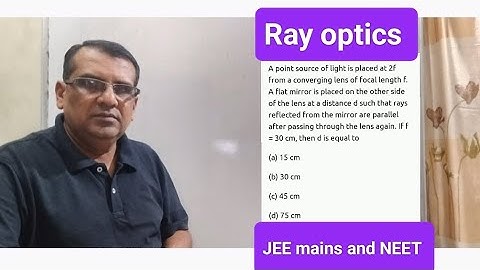 A point source of light is placed at 2f from a converging lens of focal length f. A flat mirror is