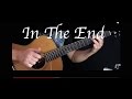 Kelly Valleau - In The End (Linkin Park) - Fingerstyle Guitar