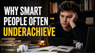 Why Smart People Often Underachieve