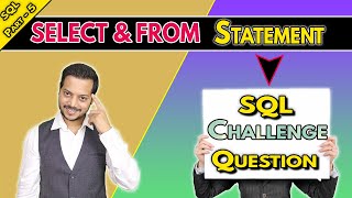SQL Part 5 - Select & From Statement with Challenge question | why to use Select statement in SQL ?