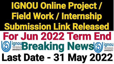 IGNOU Online Project Submission Link For Jun 2022 Term End | Last Date - 31 May 2022