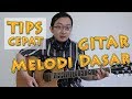 TIPS CEPAT - Gitar Melodi Dasar