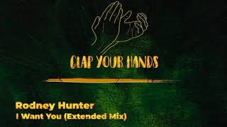 Rodney Hunter - I Want You (Extended Mix)