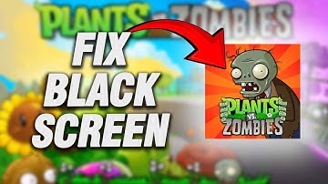 How To Fix Plants vs. Zombies App Black Screen Problem | Final Solution