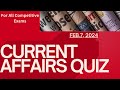 Current Affairs Quiz (7th Feb, 2024) with detailed explanation || Exam based Questions