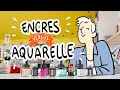 Pourquoi je prfre lencre  laquarelle 