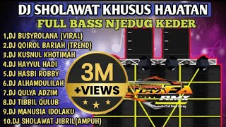 DJ SHOLAWAT TERBARU 2023 KHUSUS HAJATAN FULL BASS HOREEG JEDUG.