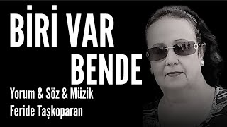 Bi̇ri̇ Var Bende - Yorum & Söz & Müzik: Feride Taşkoparan