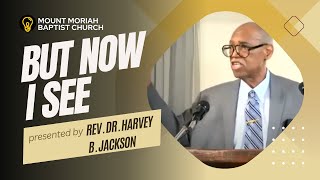 But Now I See // RISE Part. 6 // Rev. Dr. Harvey B. Jackson