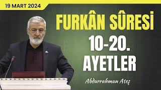 323. Ders | Furkân Sûresi 10-20. Âyetler Tefsiri | Abdurrahman Ateş (19 Mart 2024)