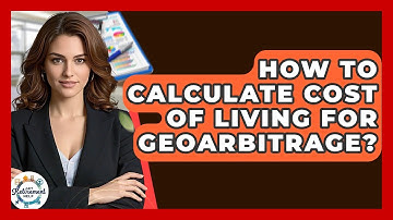 How To Calculate Cost Of Living For Geoarbitrage? - Get Retirement Help
