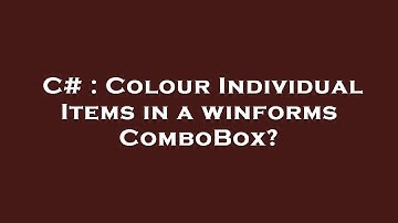 C# : Colour Individual Items in a winforms ComboBox?