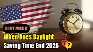 When Does Daylight Saving Time End 2025? November 2 Fall Back Guide for USA