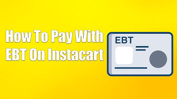 How To Pay With EBT On Instacart