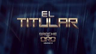 El Titular (Visualizer) - Grupo Clasificado - Broche de Oro Vol.2