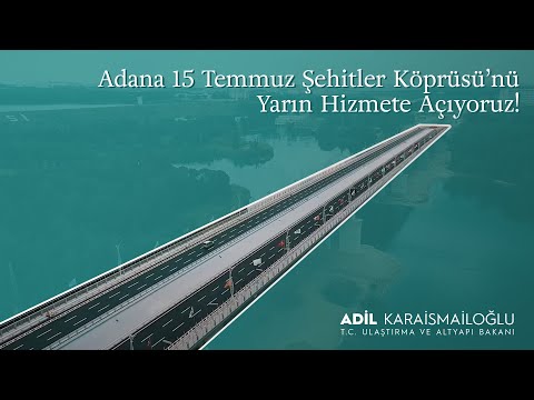 Adana 15 Temmuz Şehitler Köprüsü’nü Yarın Hizmete Açıyoruz!