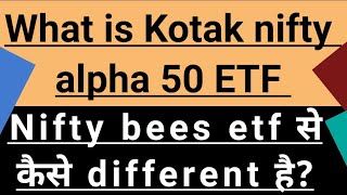 What Is Kotak Nifty Alpha 50 Etf Nifty Bees Etf स कस अलग ह Kotak Nifty Alpha 50 Kya Hai