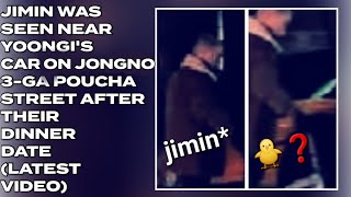 😱🔥Jimin Was Seen Near Yoongi's Car On Jongno 3-GA Poucha Street After Their Dinner Date#bts#btsarmy