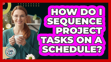 How Do I Sequence Project Tasks On A Schedule?