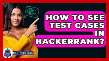 How To See Test Cases In HackerRank? - Next LVL Programming