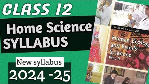 class 12 home science syllabus 2024-25/ home science class 12 syllabus 2025/class 12 home science