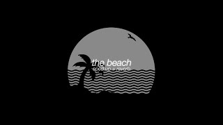 the neighbourhood - the beach (sped up + reverb)