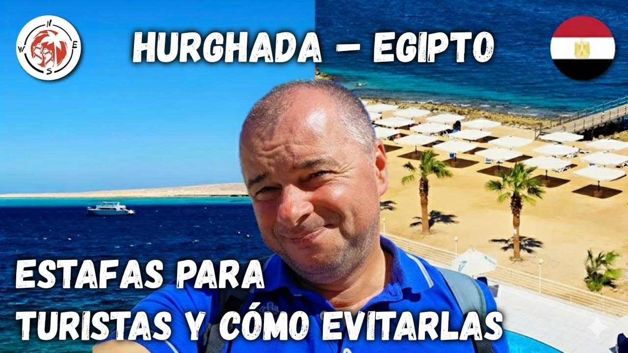 Tips para viajar por tu cuenta en Hurghada, Egipto. Cómo evitar que te estafen