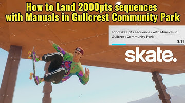 How to Land 2000pts sequences with Manuals in Gullcrest Community Park in Skate4 7-Ply Maple Harvest