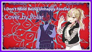 I Don't Mind Being Unhappy Forever