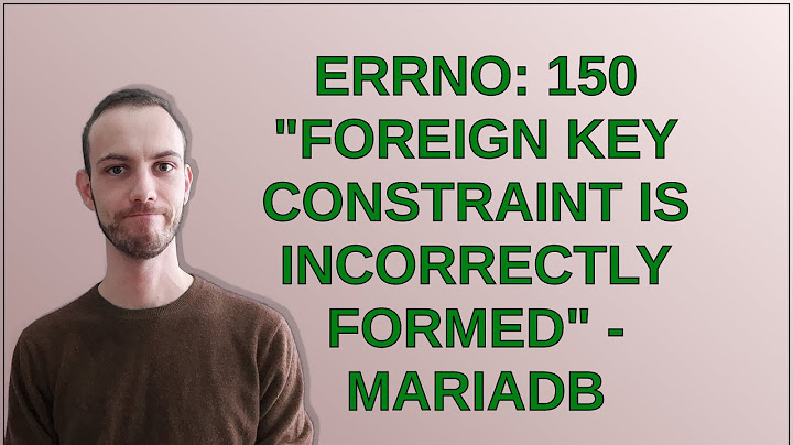 Lỗi errno 150 foreign key constraint is incorrectly formed