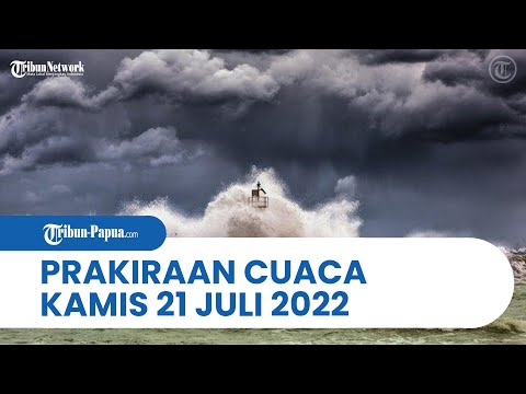Prakiraan Cuaca BMKG Hari Ini Kamis 21 Juli 2022: Papua Berpotensi Hujan Lebat di Sejumlah Wilayah