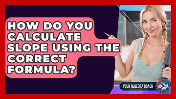 How Do You Calculate Slope Using The Correct Formula? - Your Algebra Coach