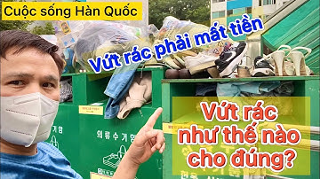 #30 Vứt Rác Như Thế Nào Cho Đúng? Bỏ Tiền Để Vứt Rác/ Cuộc Sống Hàn Quốc
