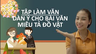 Lập dàn ý cho bài văn miêu tả đồ vật lớp 4, 5 – Tip.edu.vn