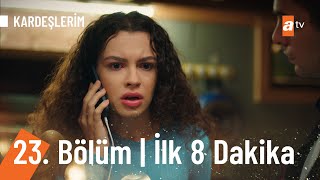 Kardeşlerim 23. Bölüm İlk 8. Dakika