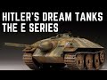 The E-Series Of Tanks - Hitler's Dream Tanks