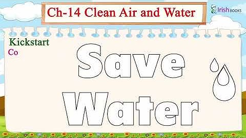 CLEAN AIR AND WATER  II  CH-14 OF CLASS 1  II  FIRSTPOST SOCIAL SCIENCE IRISH