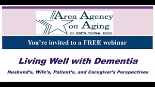 Living Well with Dementia - Husband’s, Wife’s, Patient’s, and Caregiver’s Perspectives