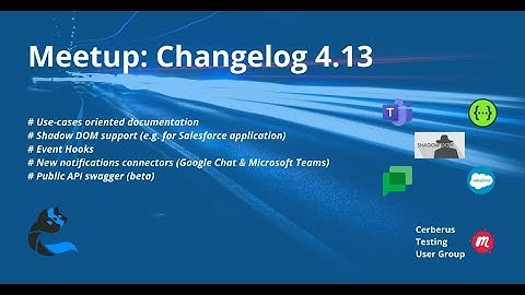 Cerberus Testing Release 4.13 - Shadow DOM, Event Hooks, Notifications, Use-cases, Public API