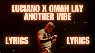 LUCIANO x OMAH LAY - Another Vibe LYRICS 💥