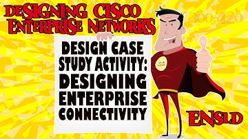 Module 4 - Designing Case Study Activity: Designing Enterprise Connectivity (ENSLD)
