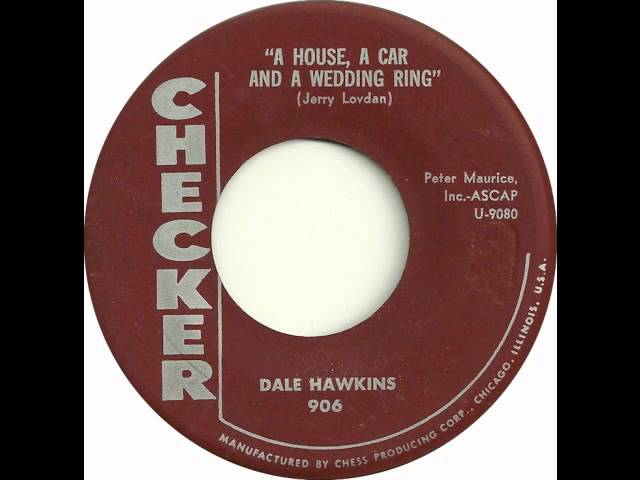 Dale Hawkins - A House A Car And A Wedding Ring