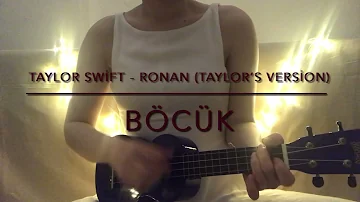 Taylor Swift - Ronan (Taylor’s Version) (Böcük Ukulele Cover)